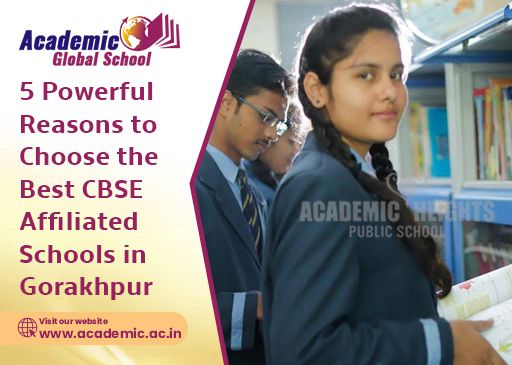 5 Powerful Reasons to Choose the Best CBSE Affiliated Schools in Gorakhpur