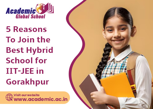 5 Reasons to Join the Best Hybrid School for IIT-JEE in Gorakhpur