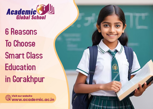 6 Reasons to Choose Smart Class Education in Gorakhpur