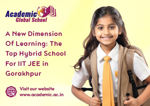 A New Dimension of Learning: The Top Hybrid School for IIT JEE in Gorakhpur