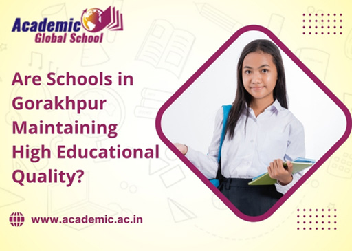 Are Schools in Gorakhpur Maintaining High Educational Quality