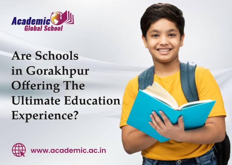 Are Schools in Gorakhpur Offering The Ultimate Education Experience