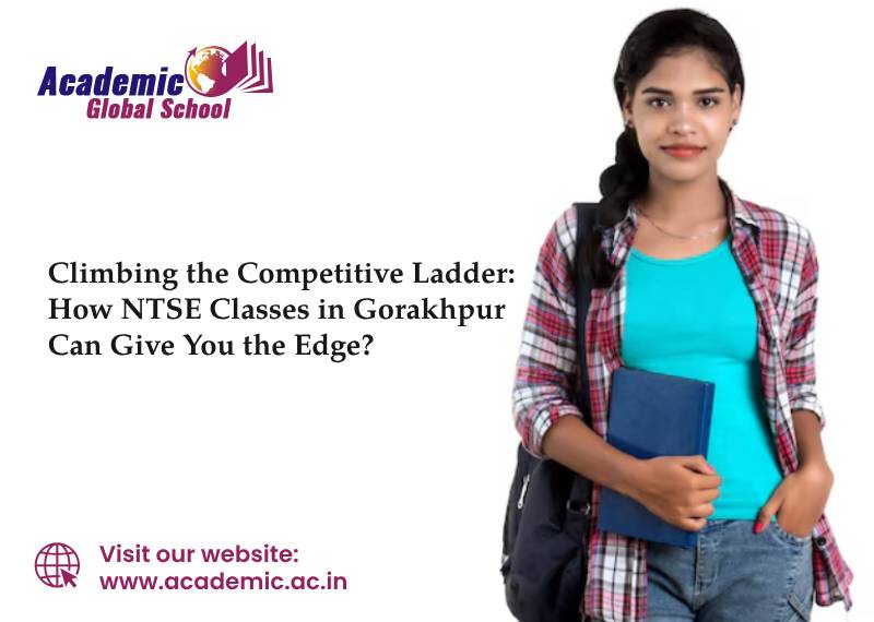 Climbing the Competitive Ladder How NTSE Classes in Gorakhpur Can Give You the Edge