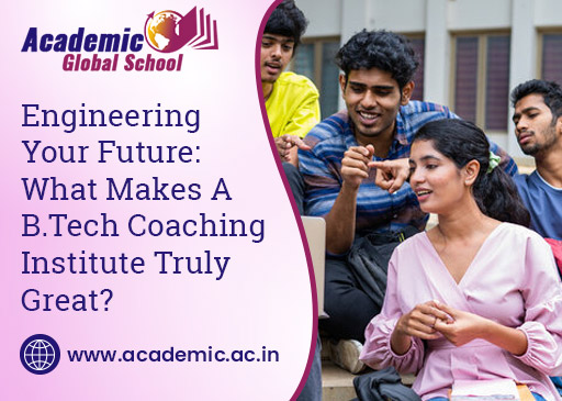 Engineering Your Future What Makes a BTech Coaching Institute Truly Great