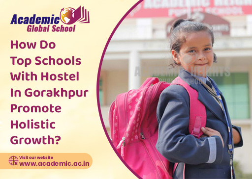 How Do Top Schools With Hostel in Gorakhpur Promote Holistic Growth