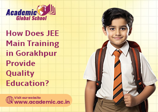 How Does JEE Main Training in Gorakhpur Provide Quality Education