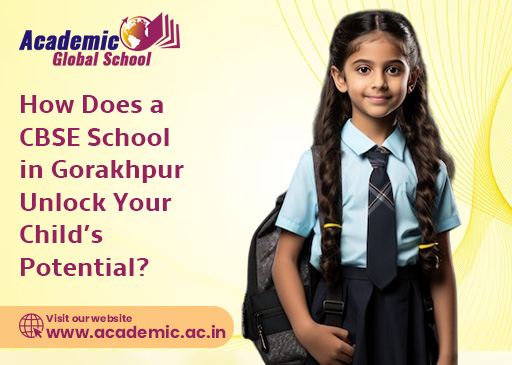 How Does a CBSE School in Gorakhpur Unlock Your Childs Potential