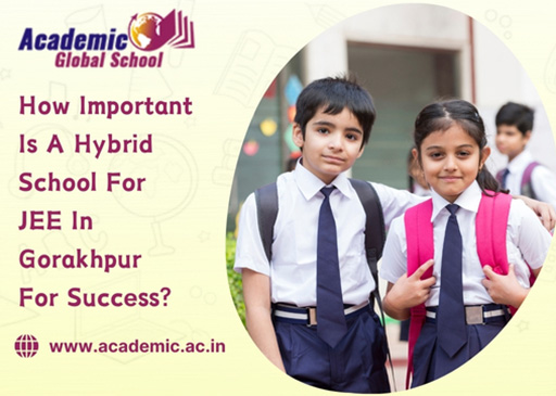 How Important Is A Hybrid School For JEE In Gorakhpur For Success