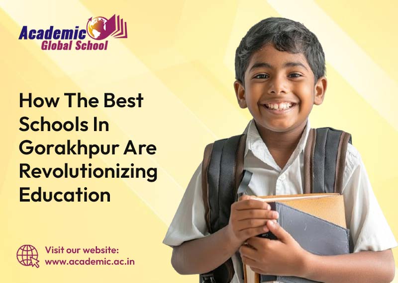 How The Best Schools in Gorakhpur Are Revolutionizing Education