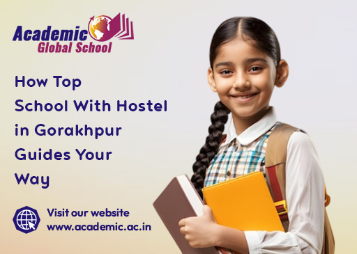 How Top School With Hostel in Gorakhpur Guides Your Way