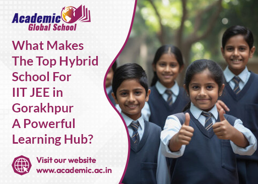 What Makes The Top Hybrid School For IIT JEE in Gorakhpur A Powerful Learning Hub