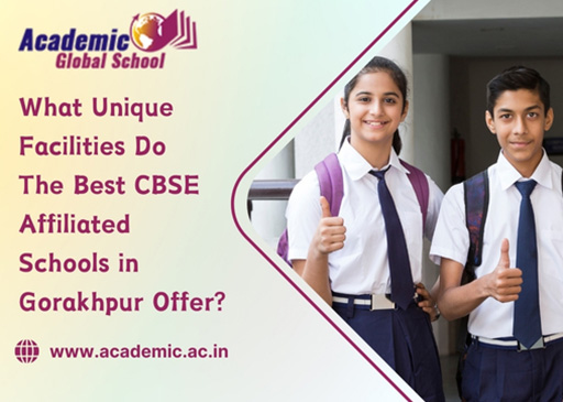 What Unique Facilities Do the Best CBSE Affiliated Schools in Gorakhpur Offer