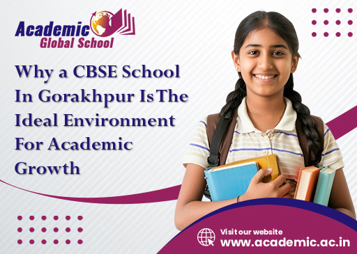 Why a CBSE School in Gorakhpur Is the Ideal Environment for Academic Growth